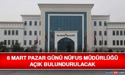 8 Mart Pazar Günü Nüfus Müdürlüğü Açık Bulundurulacak