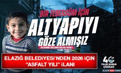 Elazığ Belediyesi’nden 2026 İçin “Asfalt Yılı” İlanı