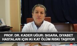 Prof. Dr. Kader Uğur: Sigara, Diyabet Hastaları İçin İki Kat Ölüm Riski Taşıyor