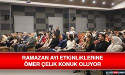 Ramazan Ayı Etkinliklerine Ömer Çelik Konuk Oluyor