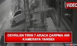 Devrilen Tırın 7 Araca Çarpma Anı Kameraya Yansıdı