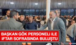 Başkan Gök Personeli İle İftar Sofrasında Buluştu