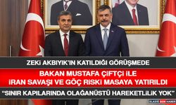Zeki Akbıyık’ın Katıldığı Görüşmede Bakan Mustafa Çiftçi İle İran Savaşı Ve Göç Riski Masaya Yatırıldı