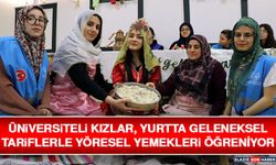 Üniversiteli Kızlar, Yurtta Geleneksel Tariflerle Yöresel Yemekleri Öğreniyor