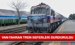 Van-Tahran Tren Seferleri Durduruldu