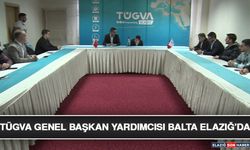 TÜGVA Genel Başkan Yardımcısı Balta Elazığ’da