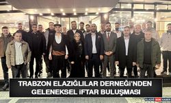 Trabzon Elazığlılar Derneği’nden Geleneksel İftar Buluşması