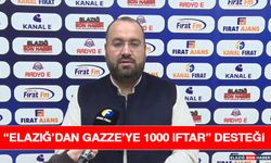 “Elazığ’dan Gazze’ye 1000 İftar” Desteği