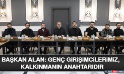 Başkan Alan: Genç Girişimcilerimiz, Kalkınmanın Anahtarıdır