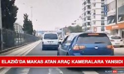 Elazığ’da Makas Atan Araç Kameralara Yansıdı