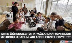 Minik Öğrenciler Atık Yağlardan Yaptıkları Mis Kokulu Sabunları Annelerine Hediye Etti