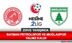 Zirve Yarışında Batman Petrolspor ve Muğlaspor Yalnız Kaldı