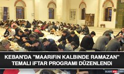 Keban'da "Maarifin Kalbinde Ramazan" Temalı İftar Programı Düzenlendi