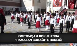 İsmetpaşa İlkokulu’nda “Ramazan Sokağı” Etkinliği