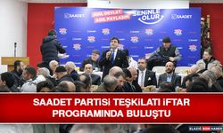 Saadet Partisi Teşkilatı İftar Programında Buluştu