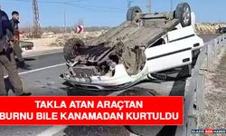 Takla Atan Araçtan Burnu Bile Kanamadan Kurtuldu