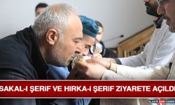 Sakal-I Şerif ve Hırka-İ Şerif Ziyarete Açıldı