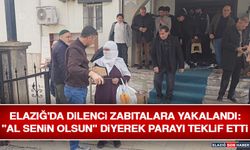 Elazığ'da Dilenci Zabıtalara Yakalandı: "Al Senin Olsun" Diyerek Parayı Teklif Etti