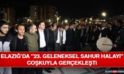 Elazığ’da "23. Geleneksel Sahur Halayı" Coşkuyla Gerçekleşti