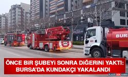 Önce Bir Şubeyi Sonra Diğerini Yaktı: Bursa'da Kundakçı Yakalandı