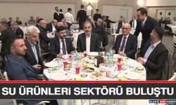 Su Ürünleri Sektörü Buluştu