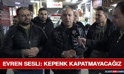 Evren Sesli: Kepenk Kapatmayacağız