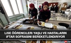 Lise Öğrencileri Yaşlı ve Hastaların İftar Sofrasını Bereketlendiriyor