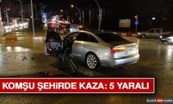 Komşu Şehirde Kaza: 5 Yaralı