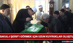 Sakal-I Şerif'i Görmek İçin Uzun Kuyruklar Oluştu