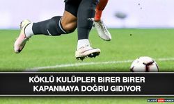 Köklü Kulüpler Birer Birer Kapanmaya Doğru Gidiyor