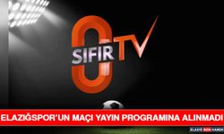 Elazığspor’un Maçı Yayın Programına Alınmadı