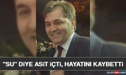 "Su" Diye Asit İçti, Hayatını Kaybetti