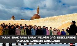 Tarihi İshak Paşa Sarayı ve Ağrı Dağı Eteklerinde Ramazan İlahileri Yankılandı