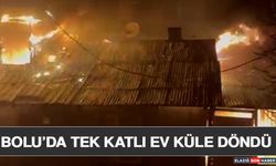 Bolu’da Tek Katlı Ev Küle Döndü