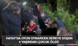 Hatay'da Oyun Oynarken Dereye Düşen 4 Yaşındaki Çocuk Öldü