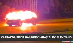 Kartal'da Seyir Halindeki Araç Alev Alev Yandı