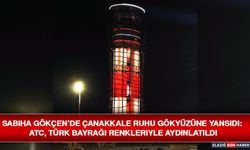 Sabiha Gökçen’de Çanakkale Ruhu Gökyüzüne Yansıdı: ATC, Türk Bayrağı Renkleriyle Aydınlatıldı