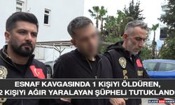 Esnaf Kavgasında 1 Kişiyi Öldüren, 2 Kişiyi Ağır Yaralayan Şüpheli Tutuklandı