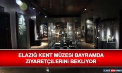 Elazığ Kent Müzesi Bayramda Ziyaretçilerini Bekliyor