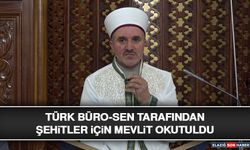 Türk Büro-Sen Tarafından Şehitler İçin Mevlit Okutuldu