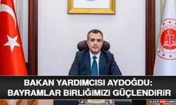 Bakan Yardımcısı Aydoğdu: Bayramlar Birliğimizi Güçlendirir