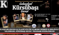 Elazığ Belediyesi ile Elazığ Kültür ve Musiki Derneği İş Birliğiyle “Geleneksel Kürsübaşı Gecesi” Programı Düzenlenecek