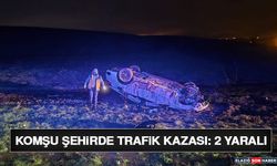 Komşu Şehirde Trafik Kazası: 2 Yaralı