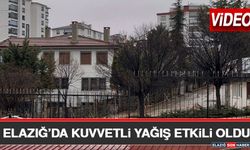 Elazığ’da Kuvvetli Yağış Etkili Oldu