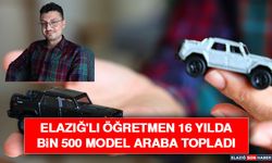 Elazığ'lı Öğretmen 16 Yılda Bin 500 Model Araba Topladı