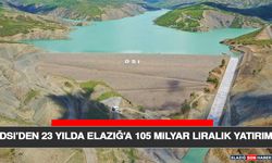 DSİ'den 23 Yılda Elazığ'a 105 Milyar Liralık Yatırım