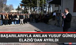 Başarılarıyla Anılan Yusuf Güneş Elazığ’dan Ayrıldı