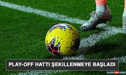 Play-Off Hattı Şekillenmeye Başladı