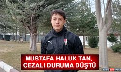 Mustafa Haluk Tan, Cezalı Duruma Düştü