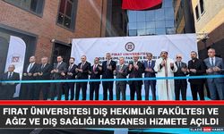 Fırat Üniversitesi Diş Hekimliği Fakültesi ve Ağız ve Diş Sağlığı Hastanesi Hizmete Açıldı
